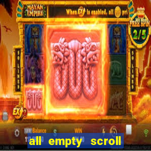 all empty scroll fear and hunger